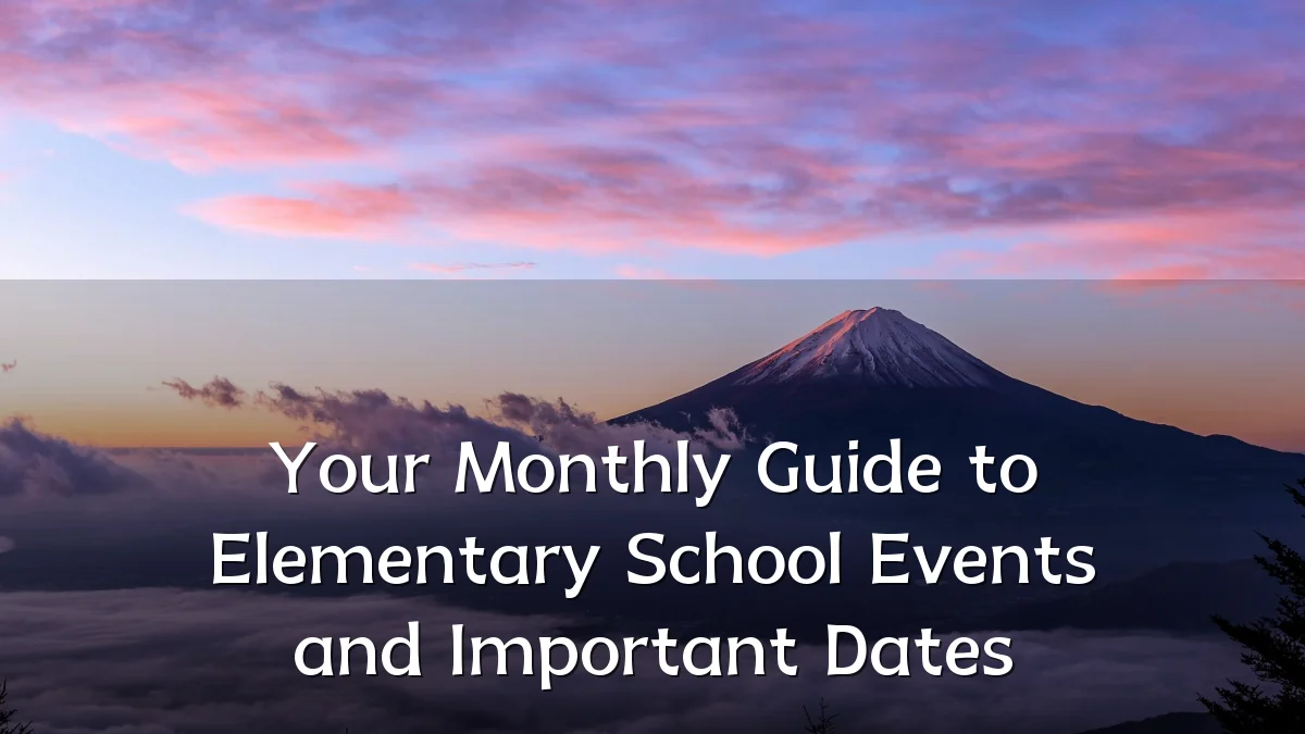 Your Monthly Guide to Elementary School Events and Important Dates