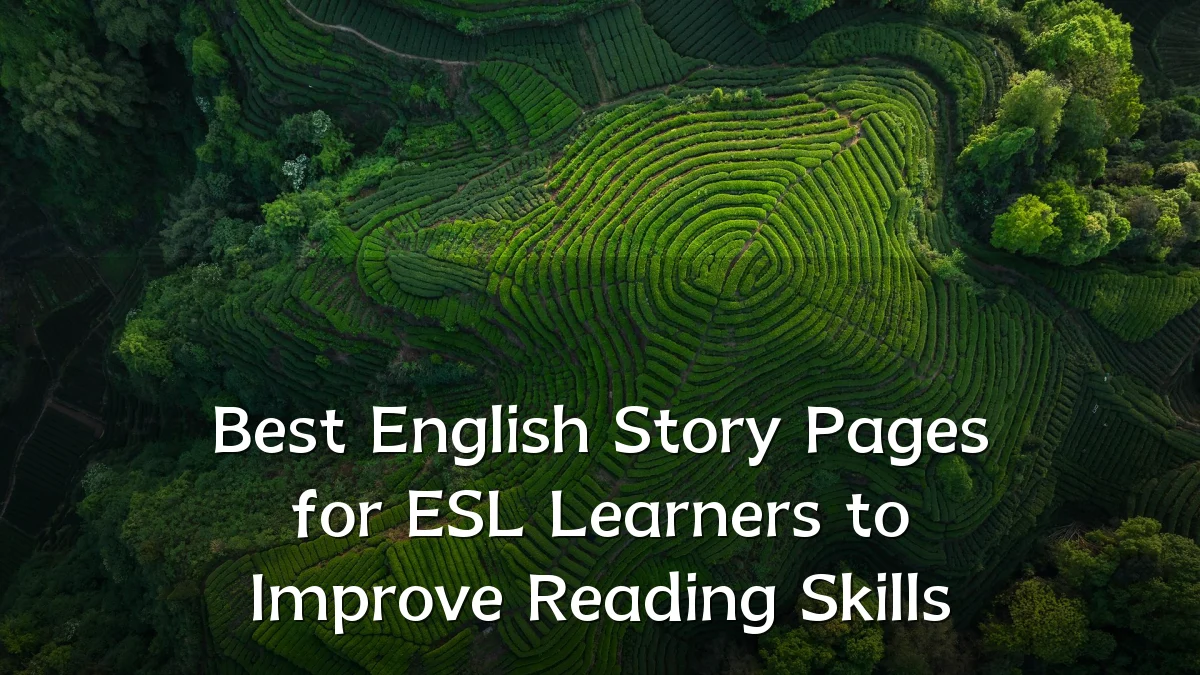Best English Story Pages for ESL Learners to Improve Reading Skills
