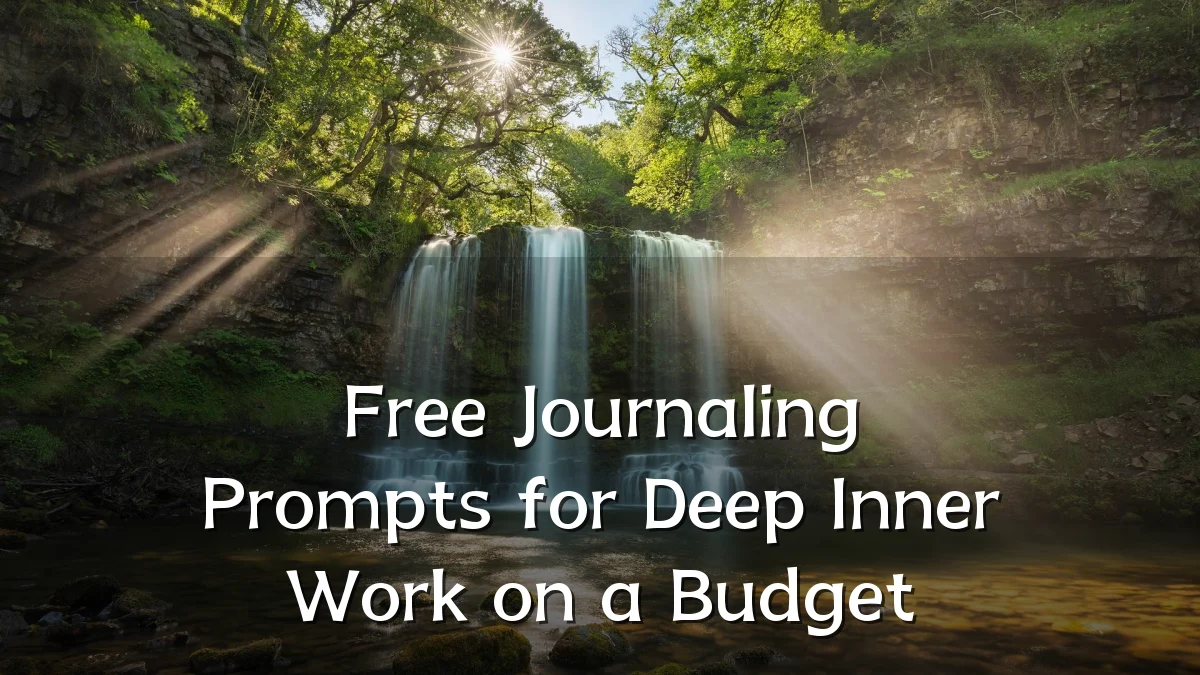 Free Journaling Prompts for Deep Inner Work on a Budget