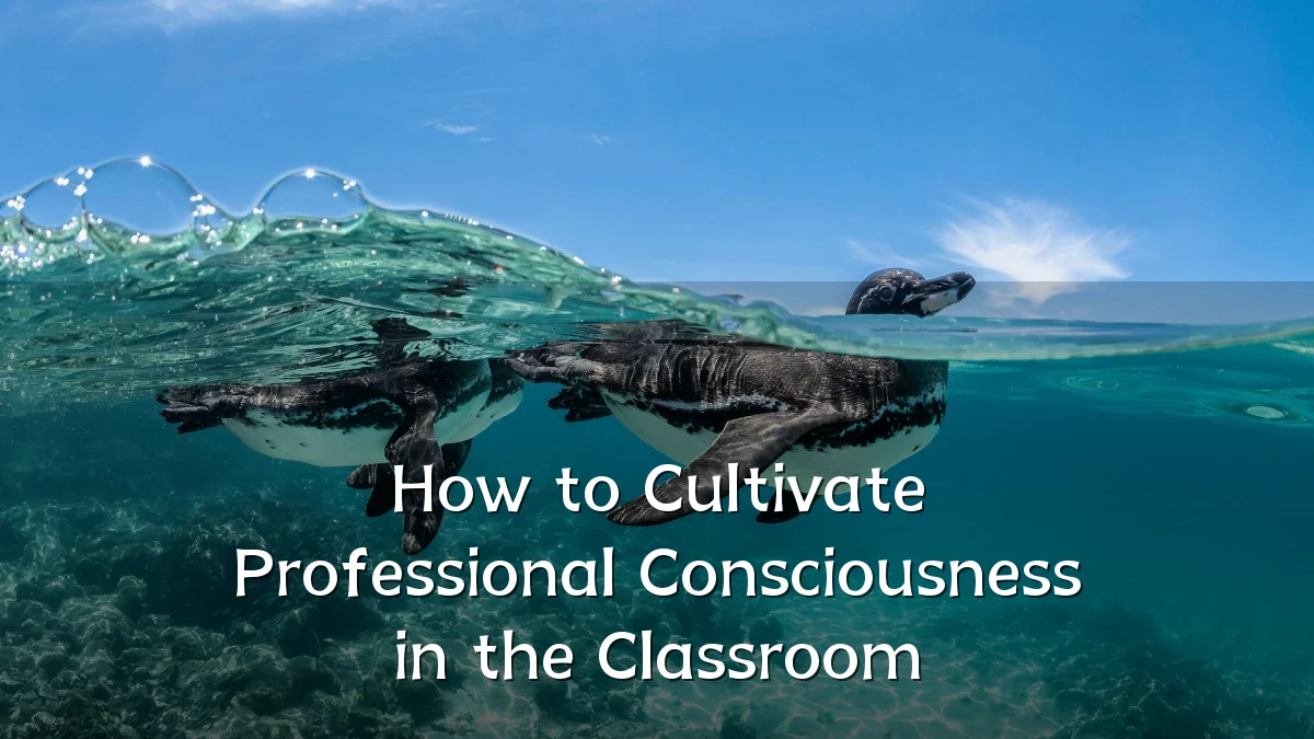 How to Cultivate Professional Consciousness in the Classroom