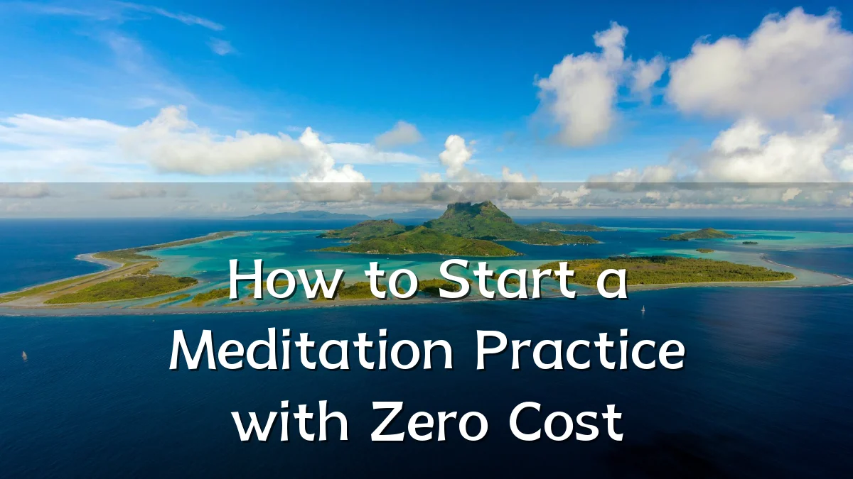 How to Start a Meditation Practice with Zero Cost