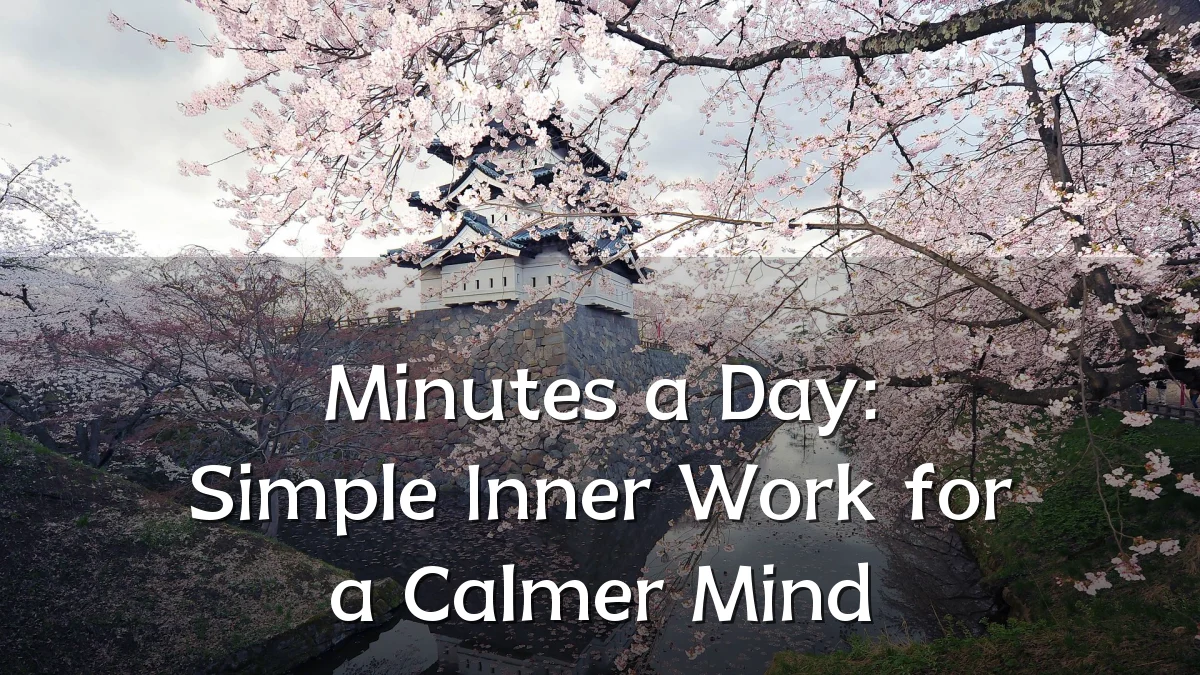 Minutes a Day: Simple Inner Work for a Calmer Mind