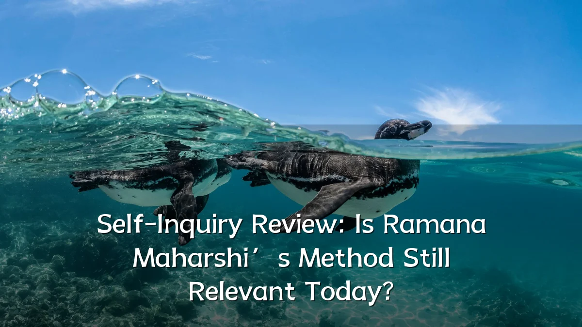 Self-Inquiry Review: Is Ramana Maharshi’s Method Still Relevant Today?