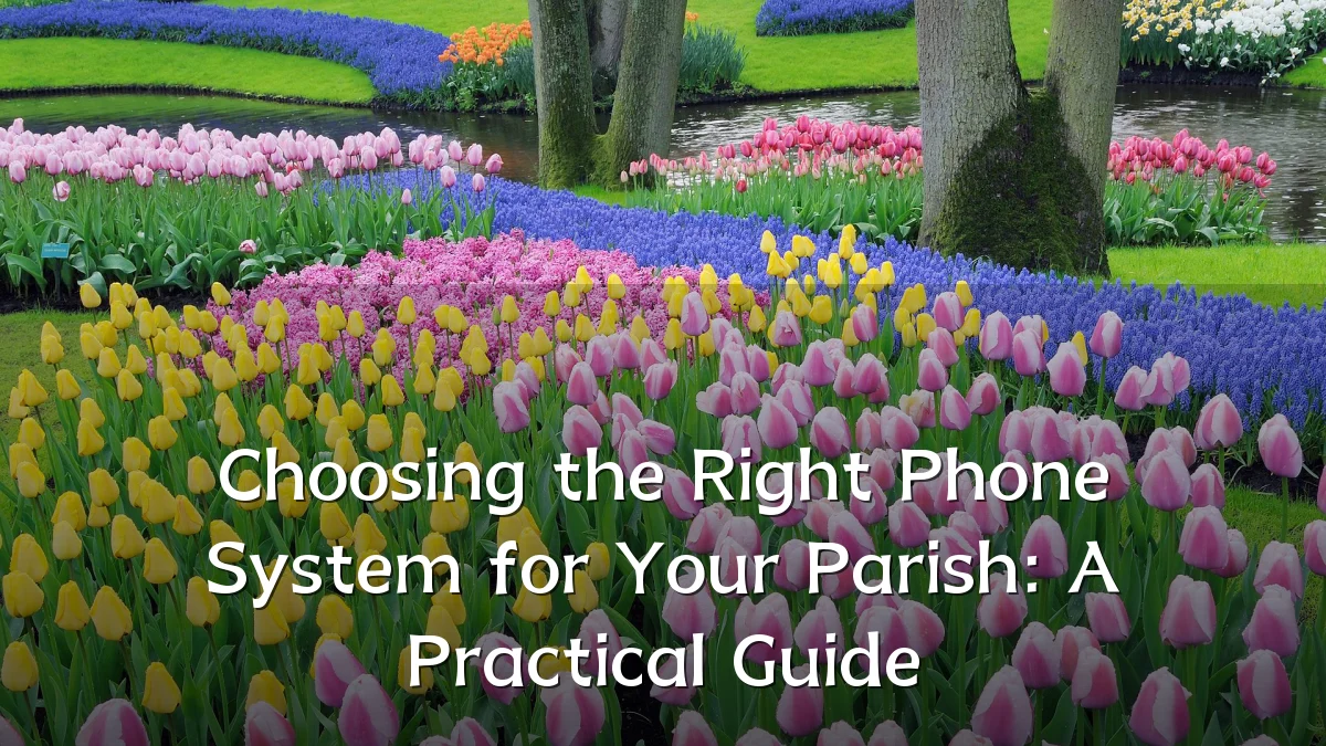 Choosing the Right Phone System for Your Parish: A Practical Guide