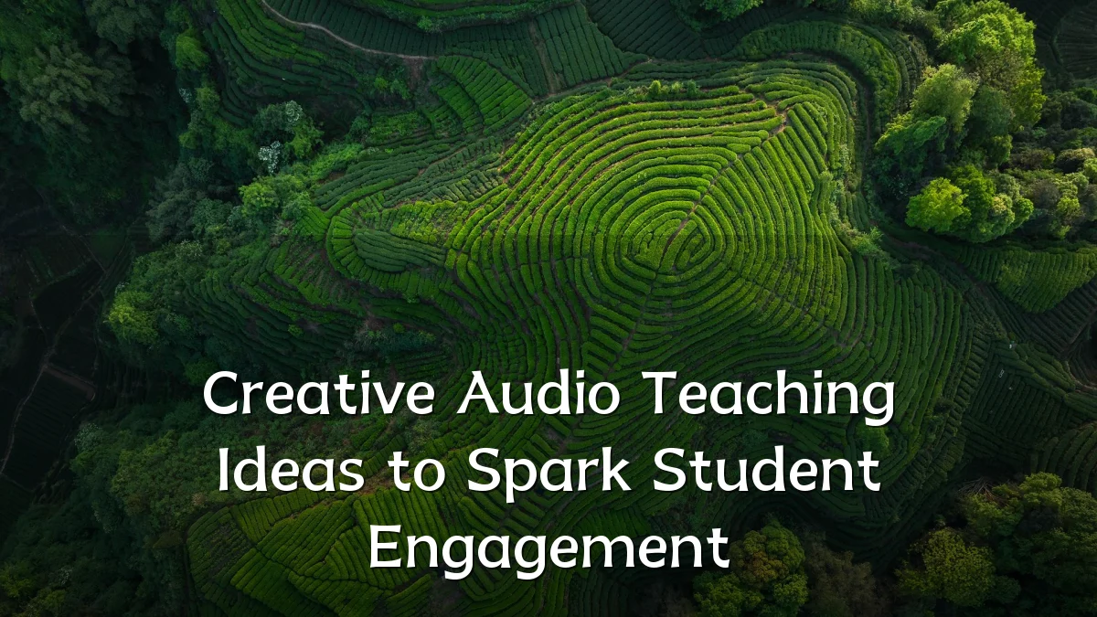 Creative Audio Teaching Ideas to Spark Student Engagement