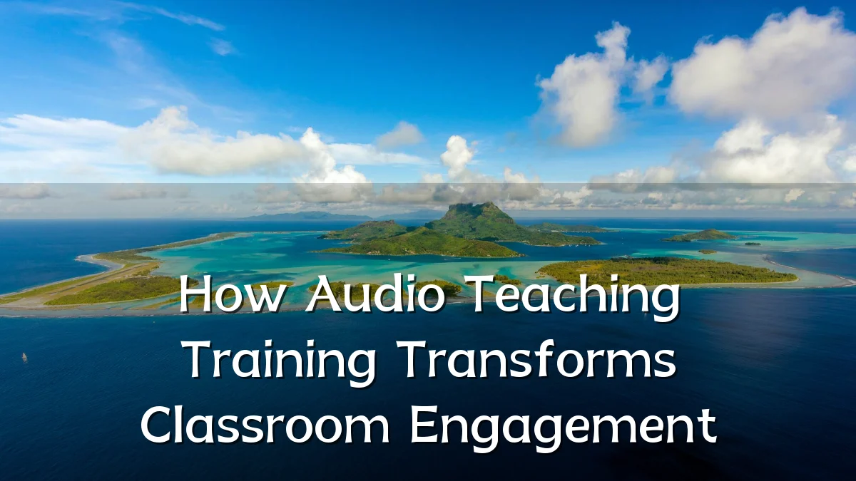How Audio Teaching Training Transforms Classroom Engagement