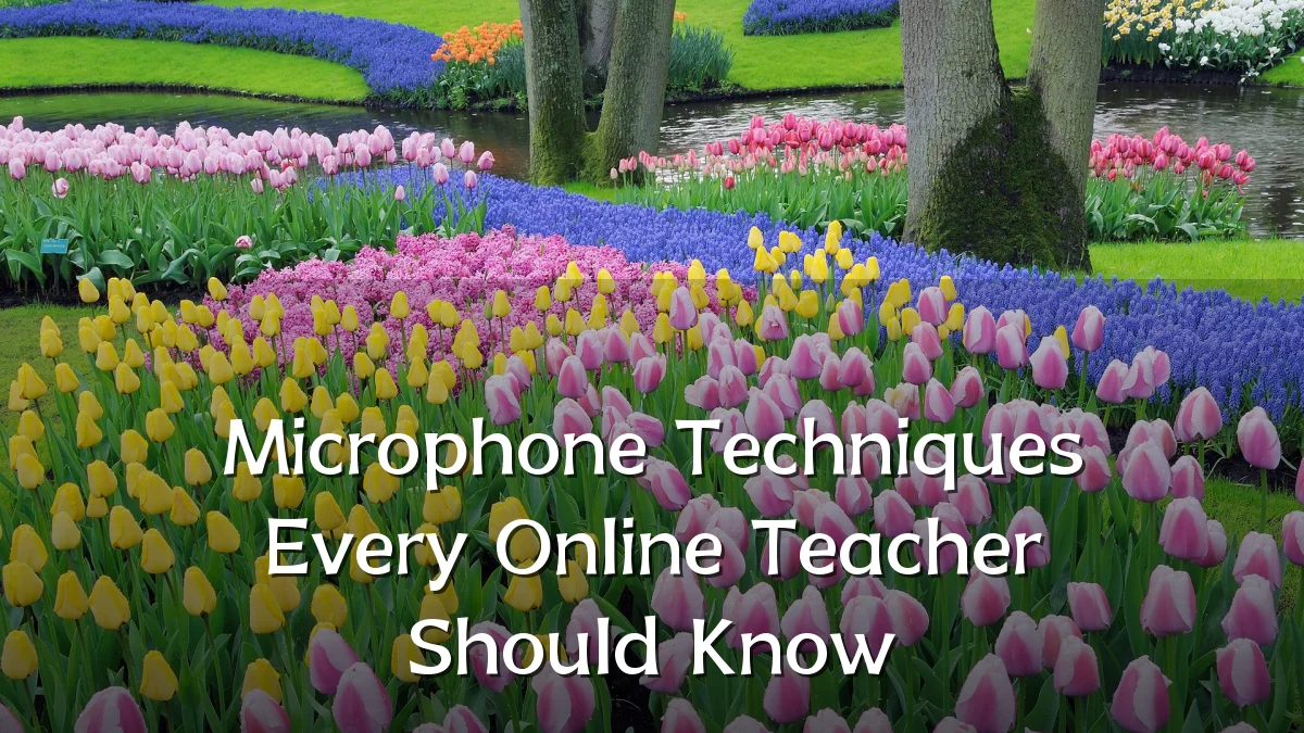 Microphone Techniques Every Online Teacher Should Know