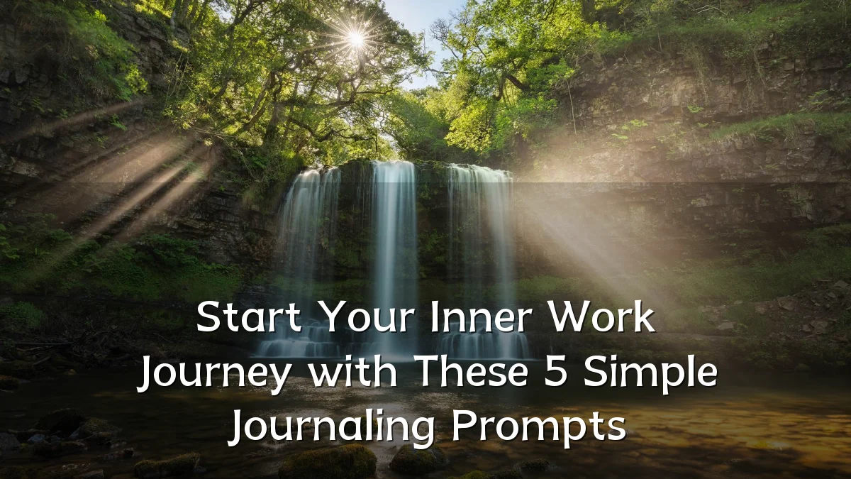 Start Your Inner Work Journey with These 5 Simple Journaling Prompts