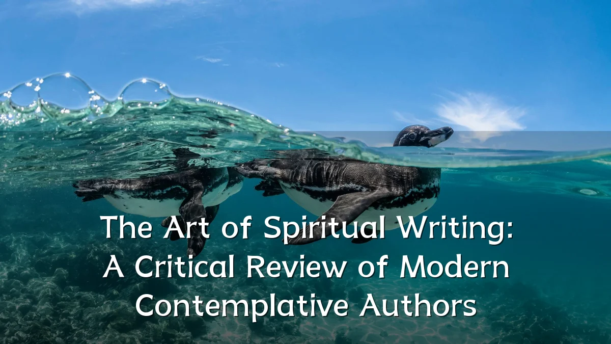 The Art of Spiritual Writing: A Critical Review of Modern Contemplative Authors