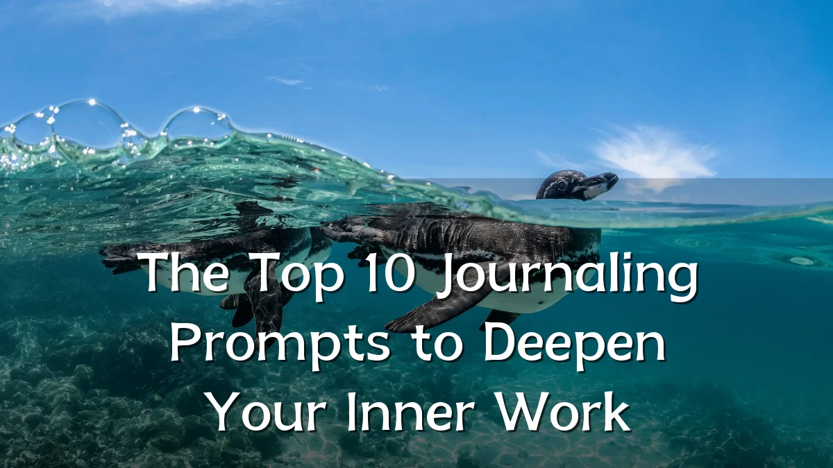 The Top 10 Journaling Prompts to Deepen Your Inner Work