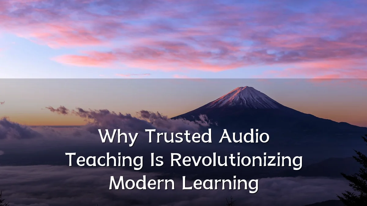 Why Trusted Audio Teaching Is Revolutionizing Modern Learning