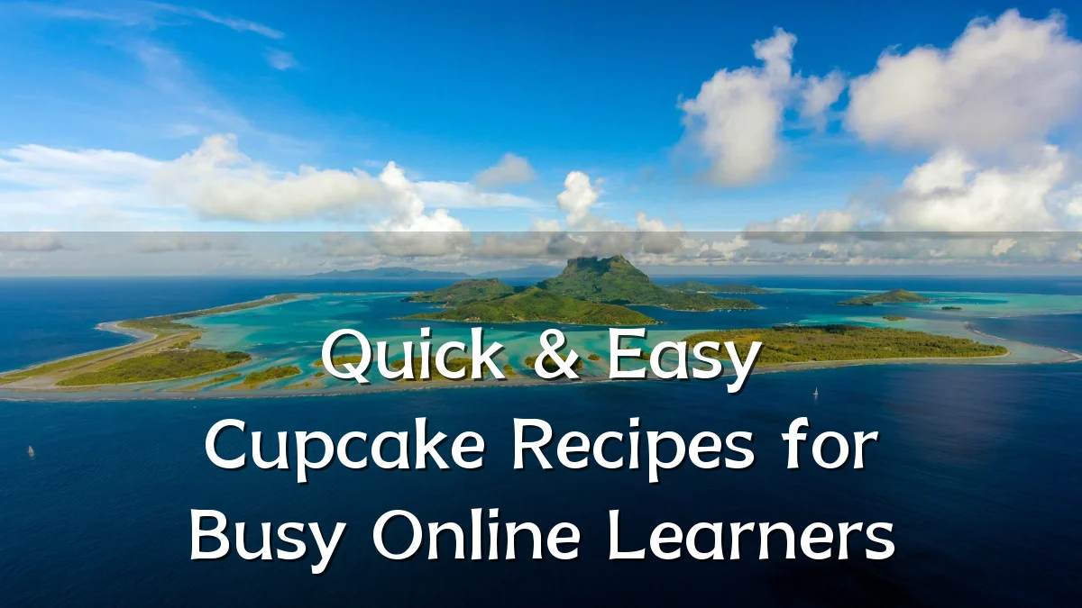 Quick & Easy Cupcake Recipes for Busy Online Learners